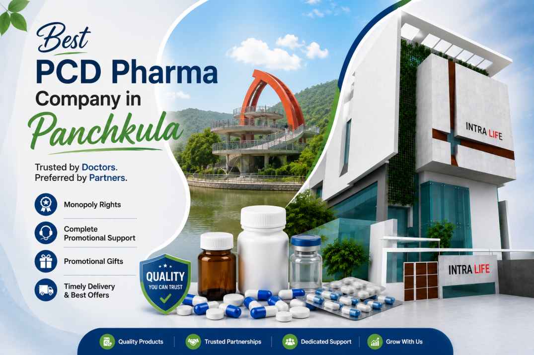 Best PCD Pharma Company in Panchkula – Why Intralife is the Preferred Pharma Franchise Partner